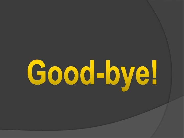 Good-bye!