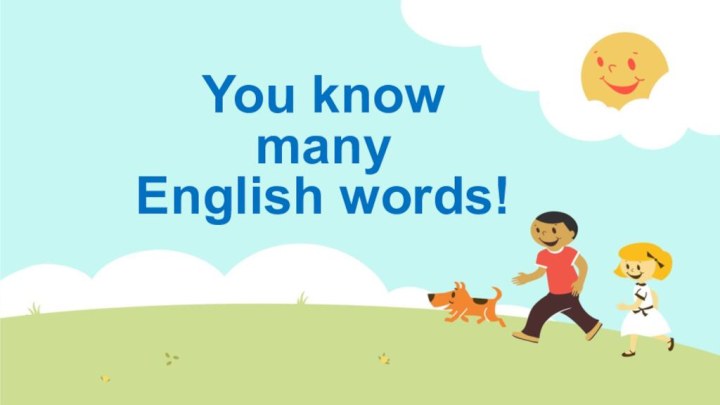 You know  many  English words!