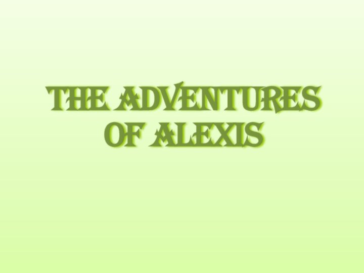 The adventures  of Alexis