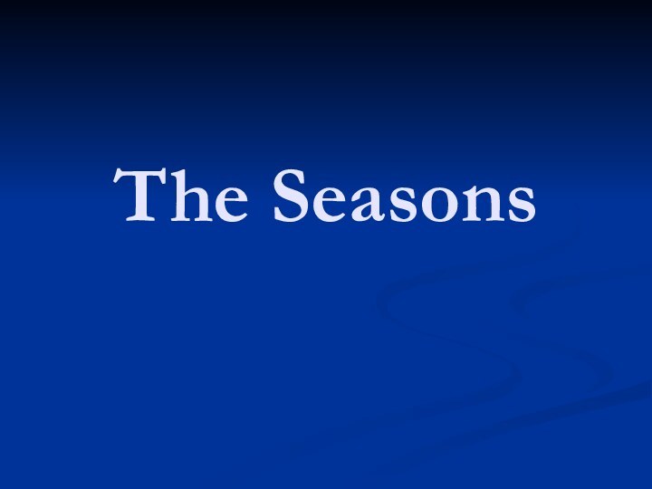 The Seasons