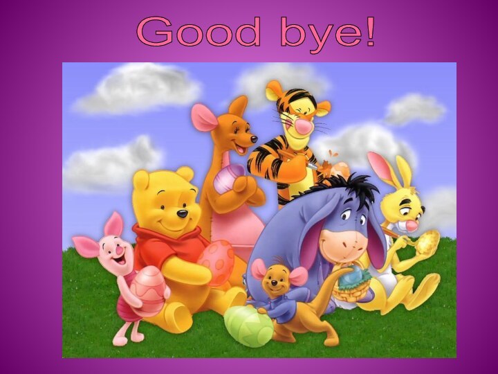 Good bye!