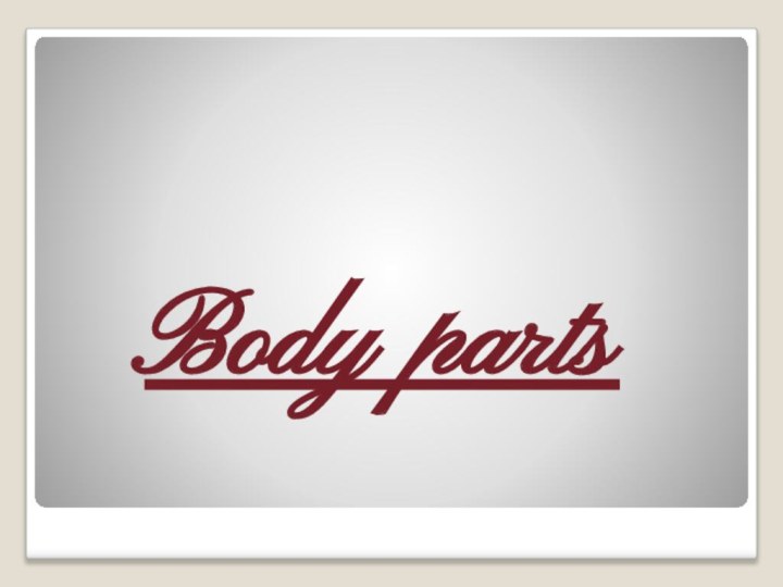 Body parts