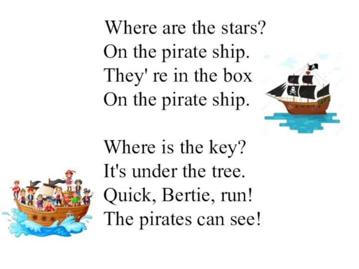 Where are the stars? On the pirate ship. They' re