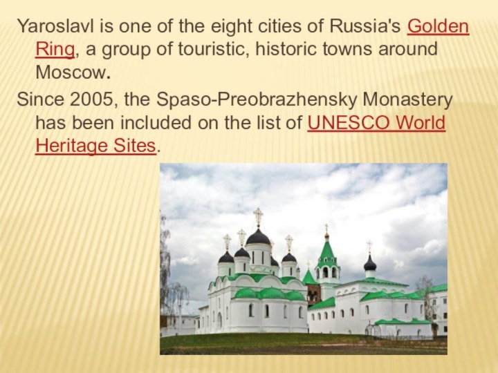 Yaroslavl is one of the eight cities of Russia's Golden Ring, a