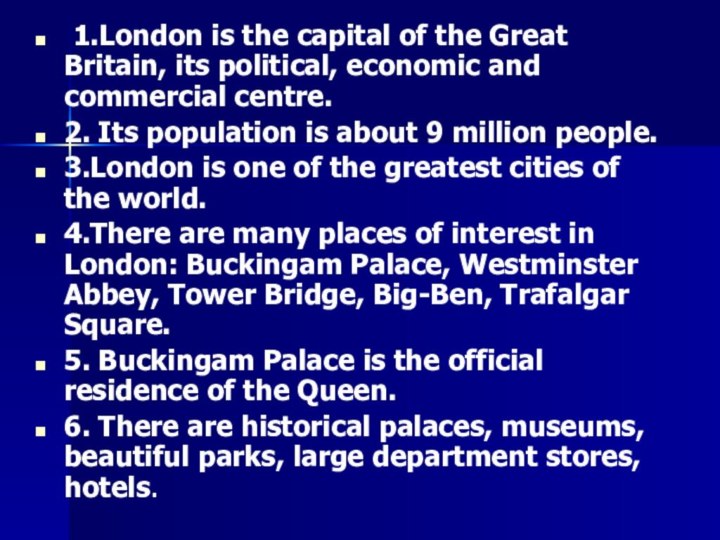 1.London is the capital of the Great Britain, its political, economic
