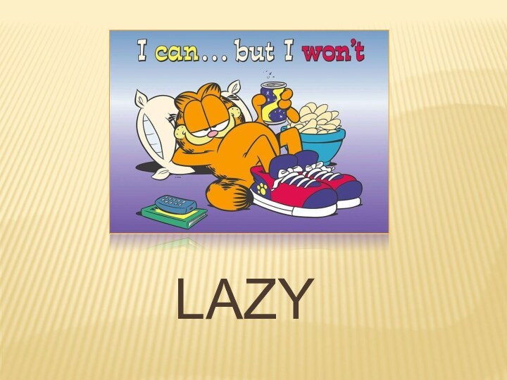 lazy