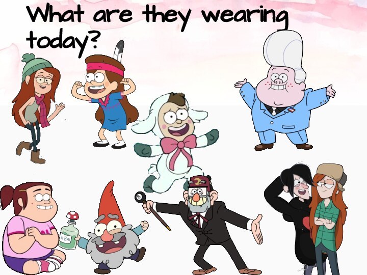 What are they wearing today?