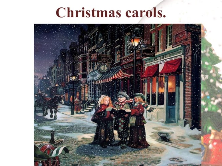 Christmas carols.