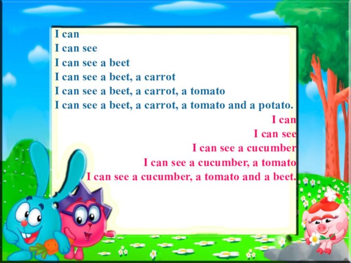 I canI can seeI can see a beetI can see a beet,