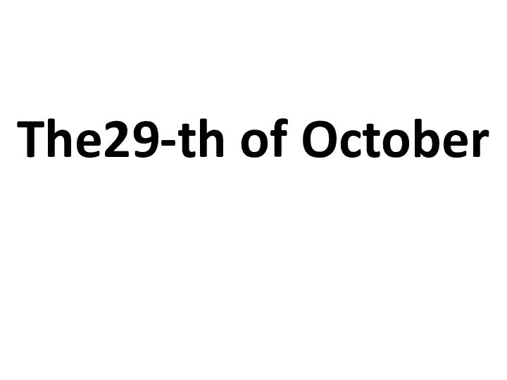 The29-th of October