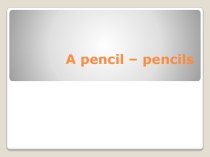 Презентация Pencil-pencils презентация к уроку по иностранному языку (2 класс)
