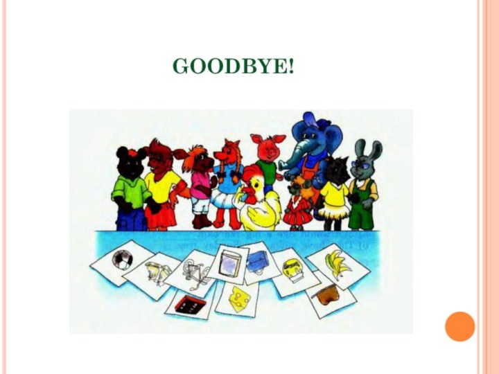 GOODBYE!