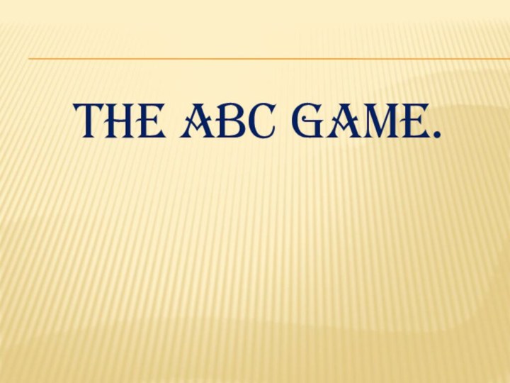 The ABC game.
