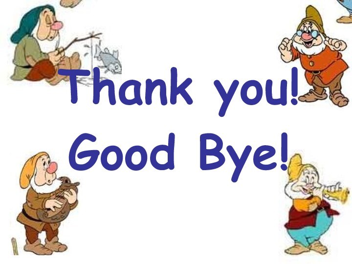 Thank you!Good Bye!