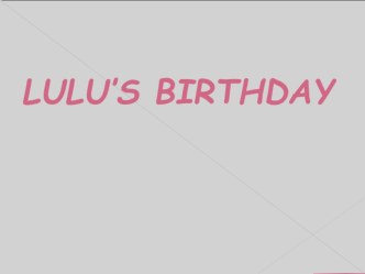 Презентация Lulu's birthday' 2 класс презентация к уроку по иностранному языку (2 класс)