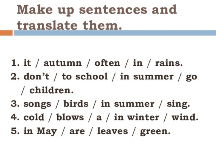 Make up sentences and translate them.1. it / autumn / often