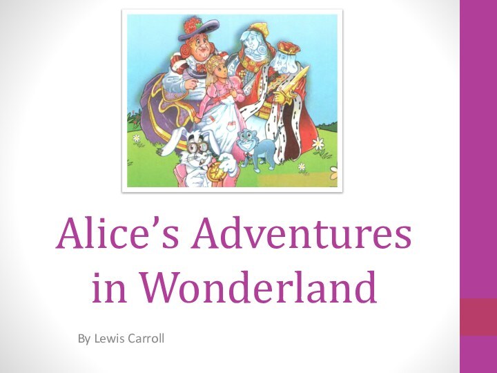 Alice’s Adventures in WonderlandBy Lewis Carroll