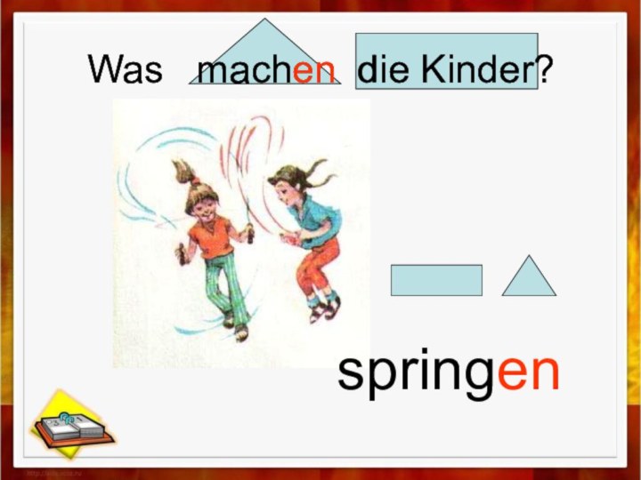 Was  machen die Kinder?springenWas  machen die Kinder?