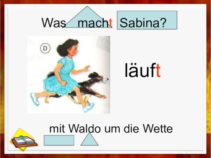 läuftWas  macht Sabina?mit Waldo um die Wette