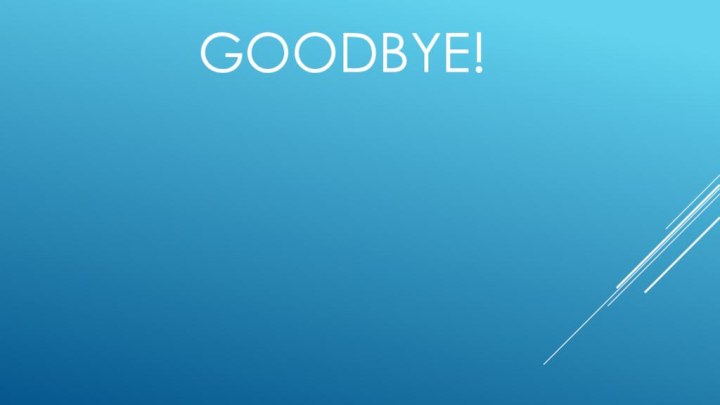 Goodbye!