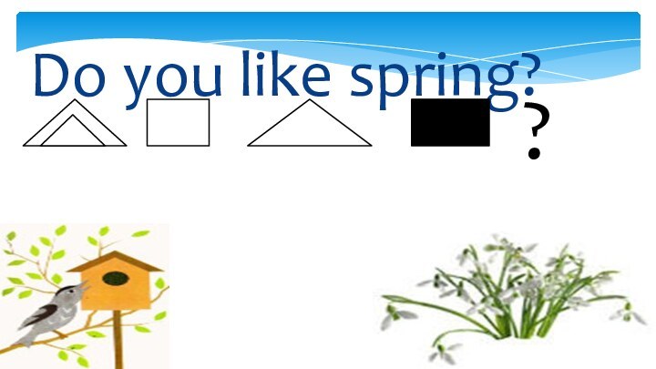 Do you like spring??