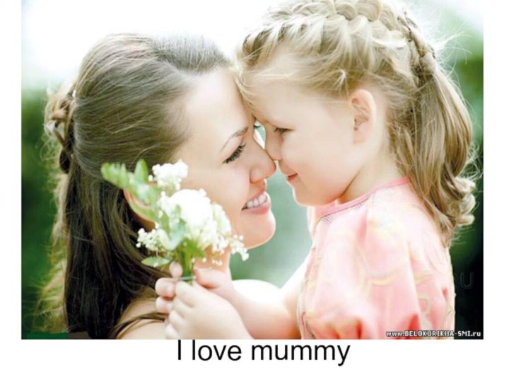 I love mummy