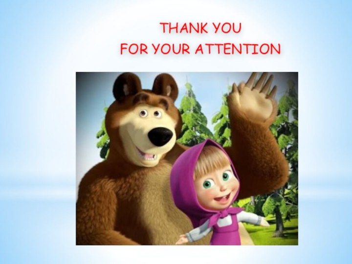 THANK YOU FOR YOUR ATTENTION