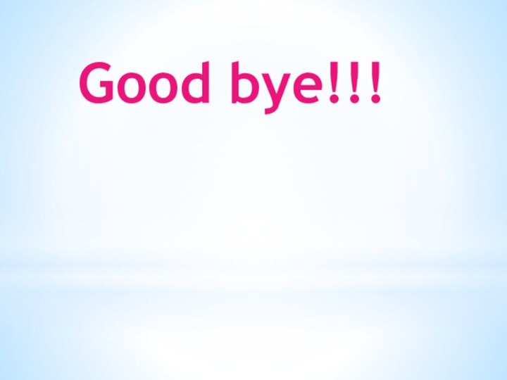 Good bye!!!