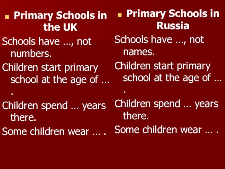 Primary Schools in the UKSchools have …, not numbers.Children start primary school