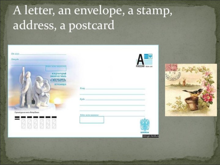 A letter, an envelope, a stamp, address, a postcard