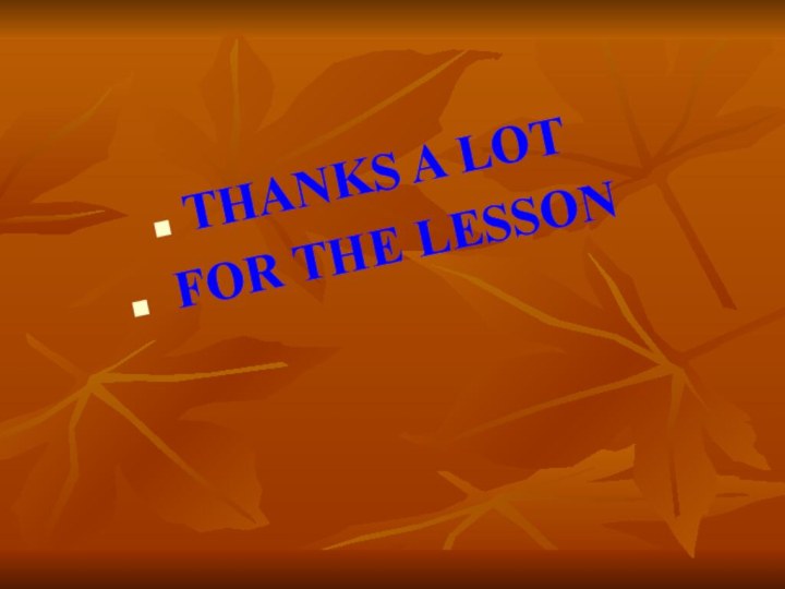 THANKS A LOT FOR THE LESSON