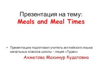 Презентация Meal and meal times презентация к уроку по иностранному языку (3 класс) по теме