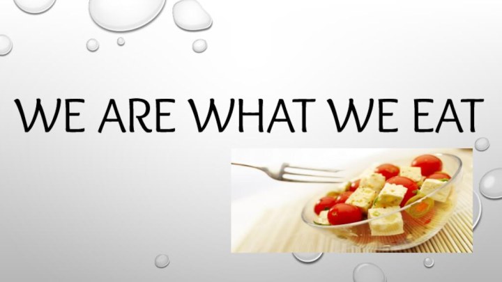 We are what we eat