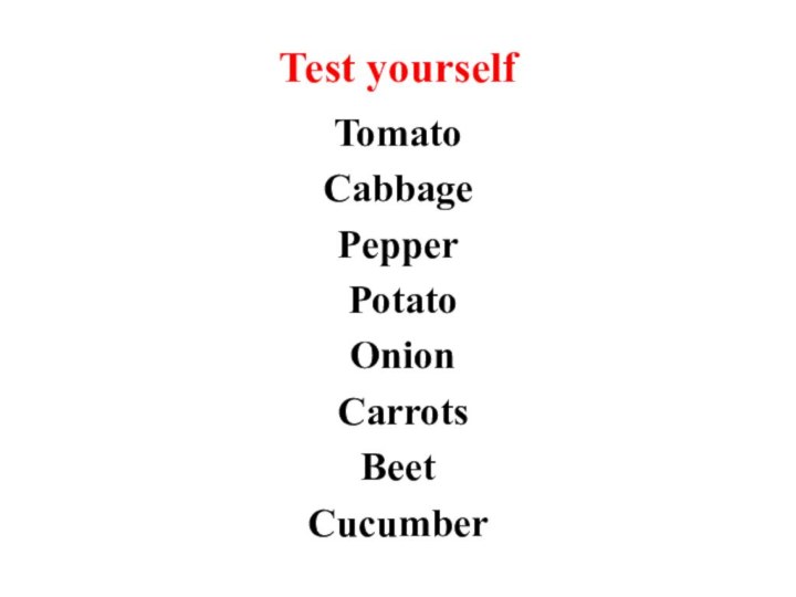 Test yourselfTomato Cabbage Pepper Potato Onion Carrots Beet Cucumber