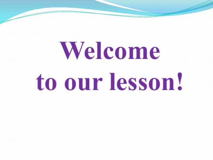 Welcome to our lesson!