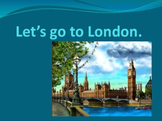 Презентация к уроку английского языка в 3 классе Let's go to London. презентация урока для интерактивной доски по иностранному языку (3 класс) по теме