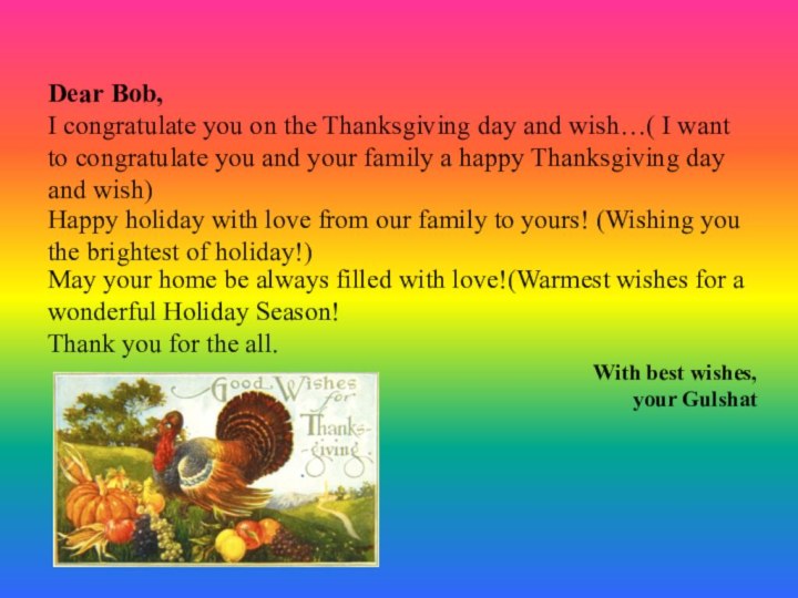 Dear Bob, I congratulate you on the Thanksgiving day and