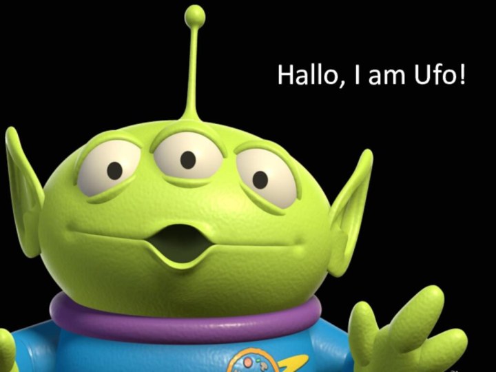 Hallo, I am Ufo!