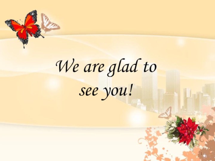 We are glad to see you!