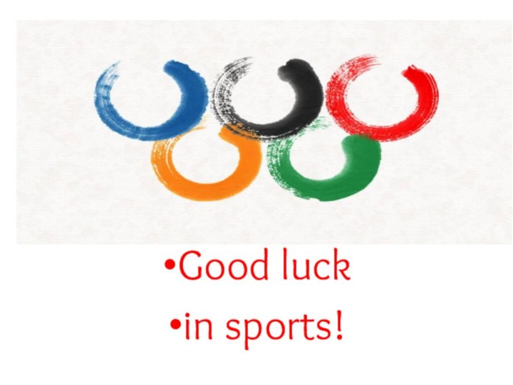 Good luck in sports!