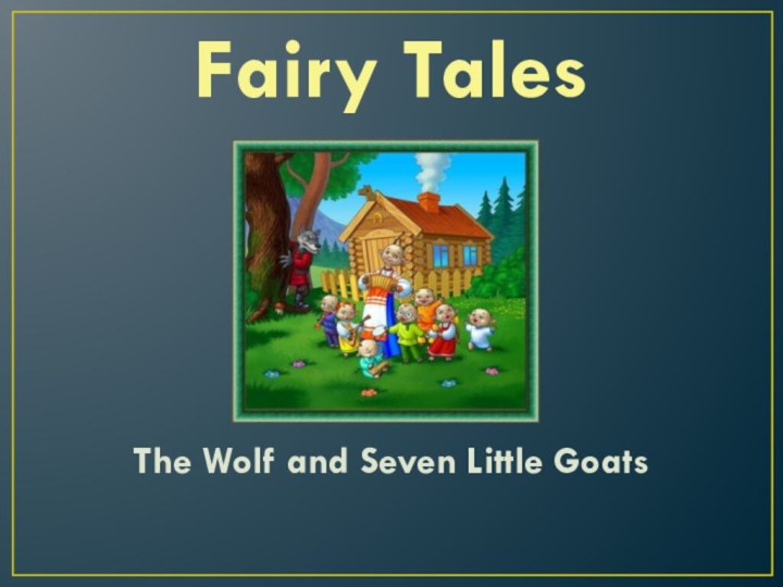 Fairy TalesThe Wolf and Seven Little Goats