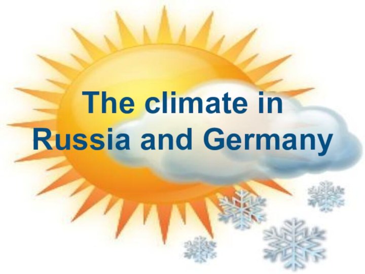 The climate in Russia and Germany