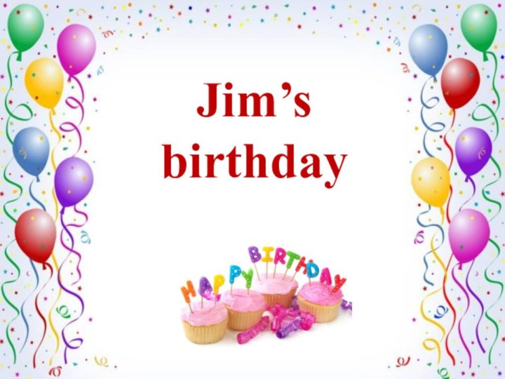 Jim’s birthday